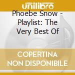 Phoebe Snow - Playlist: The Very Best Of cd
