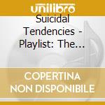 Suicidal Tendencies - Playlist: The Very Best Of Sui cd