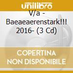 V/a - Baeaeaerenstark!!! 2016- (3 Cd) cd