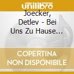 Joecker, Detlev - Bei Uns Zu Hause Tut Sich cd musicale di Joecker, Detlev
