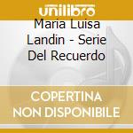 Maria Luisa Landin - Serie Del Recuerdo cd