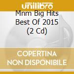 Mnm Big Hits Best Of 2015 (2 Cd) cd
