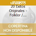 20 Exitos Originales - Folklor / Various cd musicale di Varios Interpretes