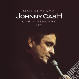 Johnny Cash - Man In Black: Live In Demark 1971 cd musicale di Johnny Cash