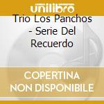 Trio Los Panchos - Serie Del Recuerdo cd