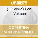 (LP Vinile) Lea - Vakuum vinile