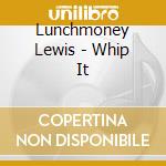 Lunchmoney Lewis - Whip It