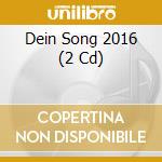 Dein Song 2016 (2 Cd) cd
