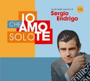 Sergio Endrigo - Io Che Amo Solo Te (3 Cd) cd musicale di Sergio Endrigo