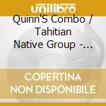Quinn'S Combo / Tahitian Native Group - Tahiti Yesterday And Today cd musicale di Quinn'S Combo / Tahitian Native Group