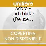 Adoro - Lichtblicke (Deluxe Edition) (2 Cd) cd