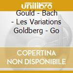 Gould - Bach - Les Variations Goldberg - Go cd