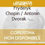 Fryderyk Chopin / Antonin Dvorak - Concerto 1 - Quin cd