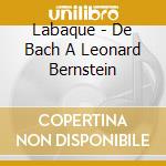 Labaque - De Bach A Leonard Bernstein cd
