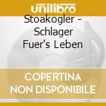 Stoakogler - Schlager Fuer's Leben cd