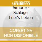 Simone - Schlager Fuer's Leben cd musicale di Simone