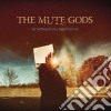 (LP Vinile) Mute Gods (The) - Do Nothing Till You Hear From Me (2 12' 180Gr+Cd) cd