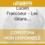 Lucien Francoeur - Les Gitans Reviennent Toujours cd