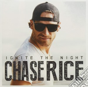 Chase Rice - Ignite The Night cd musicale di Chase Rice