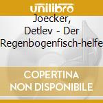 Joecker, Detlev - Der Regenbogenfisch-helfe cd musicale di Joecker, Detlev