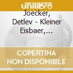 Joecker, Detlev - Kleiner Eisbaer, Kennst D cd musicale di Joecker, Detlev