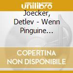 Joecker, Detlev - Wenn Pinguine Watscheln G cd