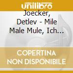 Joecker, Detlev - Mile Male Mule, Ich Gehe cd musicale di Joecker, Detlev