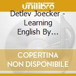 Detlev Joecker - Learning English By Singing cd musicale di Detlev Joecker