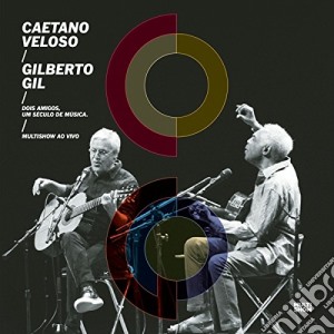 Caetano Veloso / Gilberto Gil - Dois Amigos, Um Seculo De Musica (Ao Vivo) (2 Cd) cd musicale di Caetano Veloso / Gilberto Gil