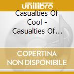 Casualties Of Cool - Casualties Of Cool (Cd+Dvd) cd musicale di Casualties Of Cool