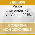 Varios Interpretes - I Love Verano 2016 (2 Cd) cd