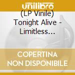 (LP Vinile) Tonight Alive - Limitless (10