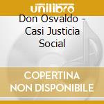 Don Osvaldo - Casi Justicia Social cd