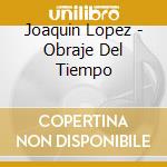 Joaquin Lopez - Obraje Del Tiempo cd