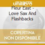 Fleur East - Love Sax And Flashbacks