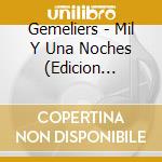 Gemeliers - Mil Y Una Noches (Edicion Especial) cd musicale di Gemeliers