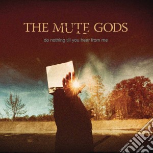 Mute Gods (The) - Do Nothing Till You Hear From Me cd musicale di The mute gods