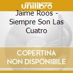Jaime Roos - Siempre Son Las Cuatro cd