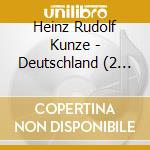 Heinz Rudolf Kunze - Deutschland (2 Cd) cd musicale di Heinz Rudolf Kunze