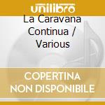 La Caravana Continua / Various cd musicale di Varios Interpretes