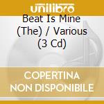 Beat Is Mine (The) / Various (3 Cd) cd