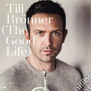Till Bronner - The Good Life cd musicale di Till Bronner