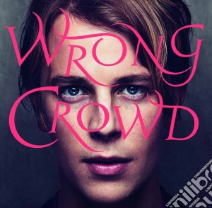 Tom Odell - Wrong Crowd (Deluxe) cd musicale di Tom Odell