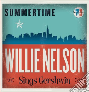 (LP Vinile) Willie Nelson - Summertime: Willie Nelson Sings George Gershwin lp vinile di Willie Nelson