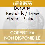 Dorothy Reynolds  / Drew Eleano - Salad Days / O.S.T. cd musicale di Reynolds Dorothy / Drew Eleano
