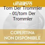 Tom Der Trommler - 01/tom Der Trommler cd musicale di Tom Der Trommler