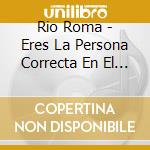 Rio Roma - Eres La Persona Correcta En El Momento Equivocado cd