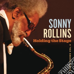 Sonny Rollins - Holding The Stage (Road Shows Vol.4) cd musicale di Sonny Rollins