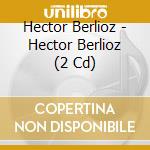 Hector Berlioz - Hector Berlioz (2 Cd)