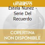 Estela Nunez - Serie Del Recuerdo cd
